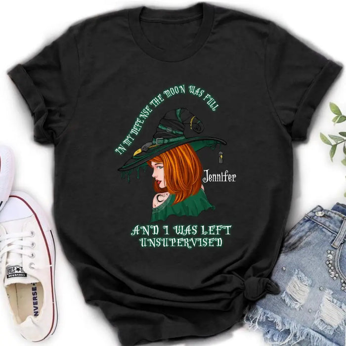 Custom Personalized Witch Shirt/Hoodie - Gift Idea For Halloween - In My Defense The Moon Was Full And I Was Left Unsupervised