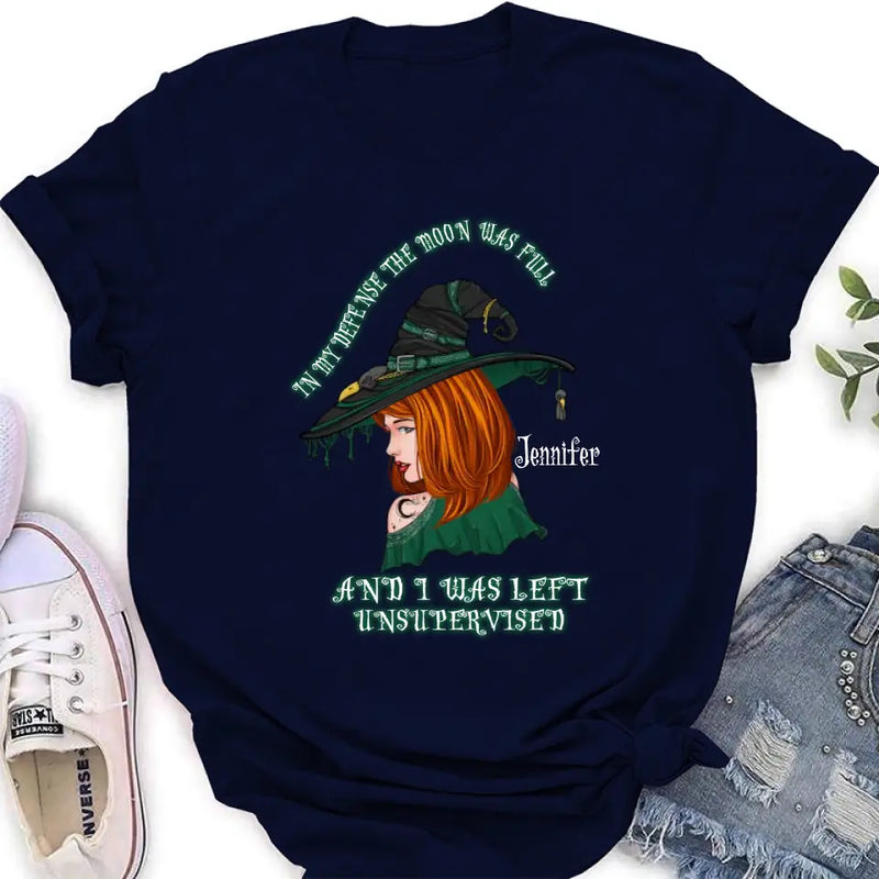Personalized Witch Shirt/Hoodie - Gift Idea For Halloween - In My Defense The Moon Was Full And I Was Left Unsupervised