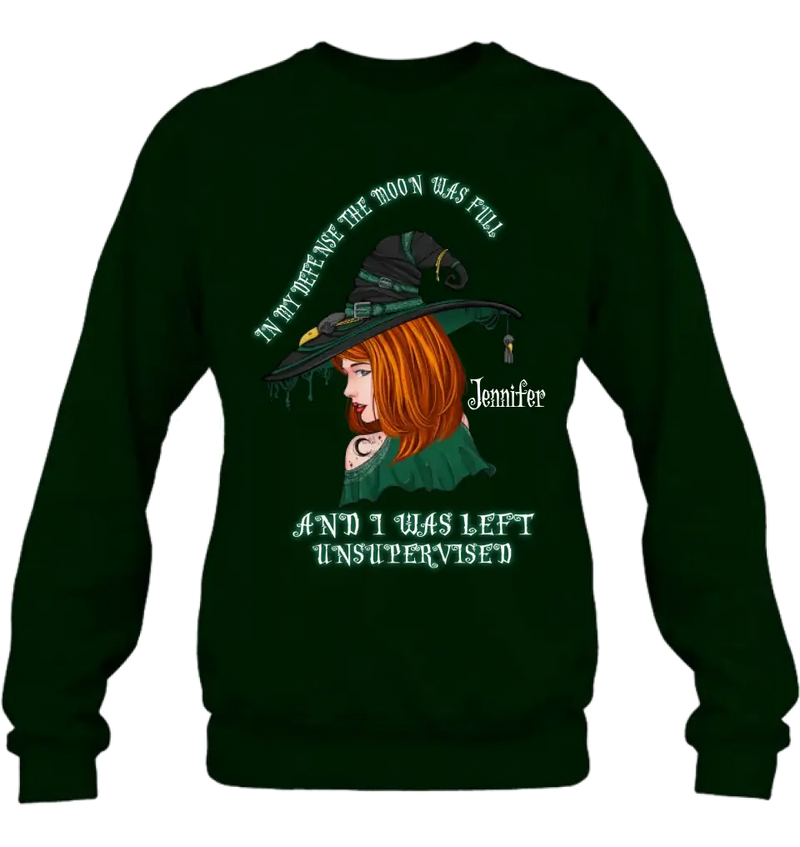 Personalized Witch Shirt/Hoodie - Gift Idea For Halloween - In My Defense The Moon Was Full And I Was Left Unsupervised