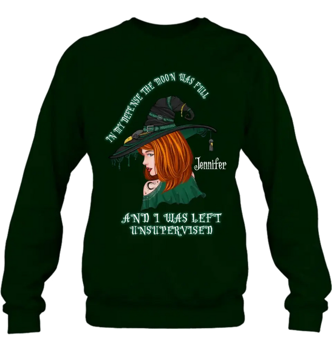 Custom Personalized Witch Shirt/Hoodie - Gift Idea For Halloween - In My Defense The Moon Was Full And I Was Left Unsupervised