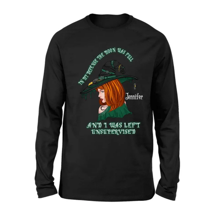 Custom Personalized Witch Shirt/Hoodie - Gift Idea For Halloween - In My Defense The Moon Was Full And I Was Left Unsupervised