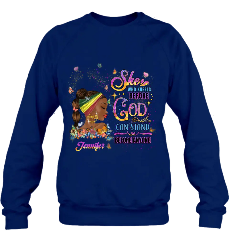 Personalized Black Girl Shirt/Hoodie - Gift Idea for Birthday/Friends - She Who Kneels Before God Can Stand Before Anyone