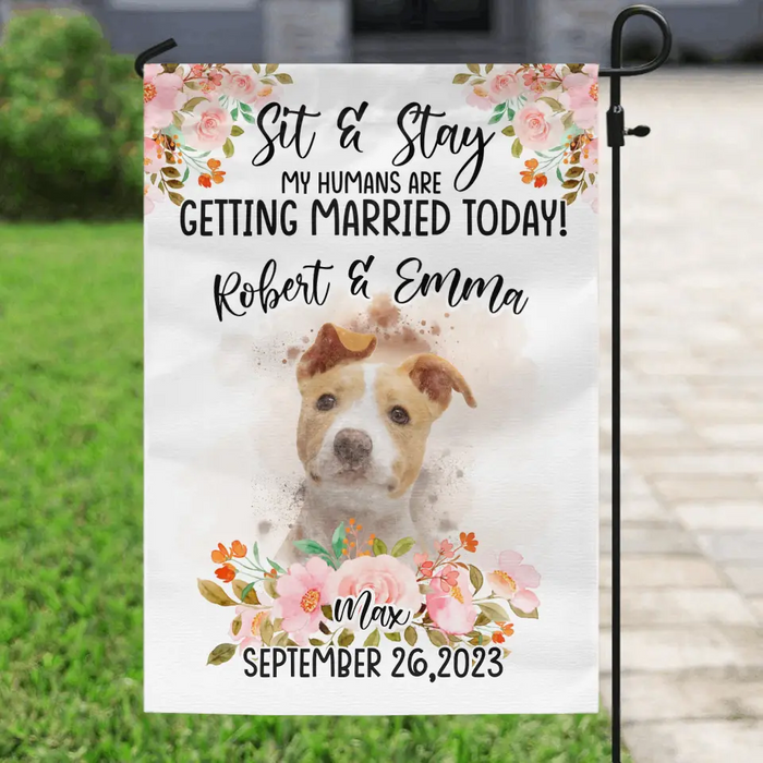 Custom Personalized Dog Wedding Flag Sign - Upload Photo - Wedding Gift Idea For Couple/ Dog Lover - Sit & Stay My Humans Are Getting Married Today