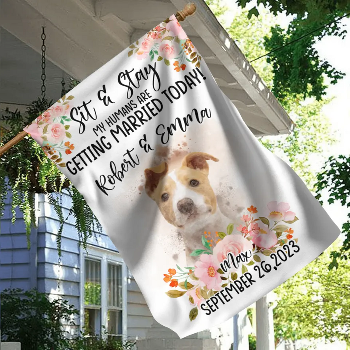 Custom Personalized Dog Wedding Flag Sign - Upload Photo - Wedding Gift Idea For Couple/ Dog Lover - Sit & Stay My Humans Are Getting Married Today