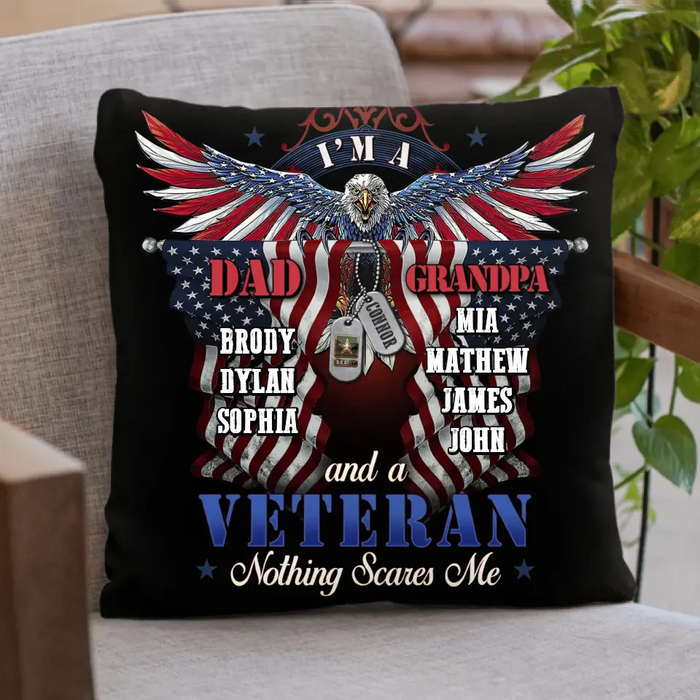 Custom Personalized Veteran Pillow Cover - Gift Idea For Veteran/ Father/ Granddad - I'm A Dad Grandpa And A Veteran Nothing Scares Me