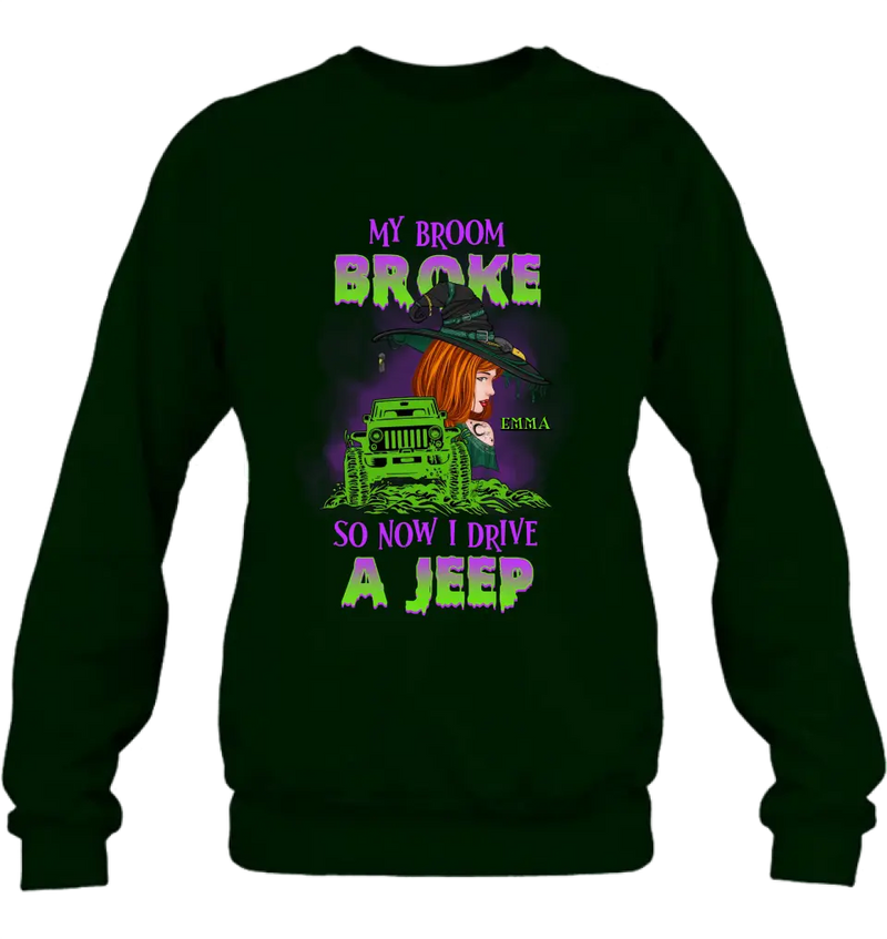 Custom Personalized Witch Shirt/Hoodie - Gift Idea For Witch Lover/ Halloween - My Broom Broke So Now I Drive A Jeep