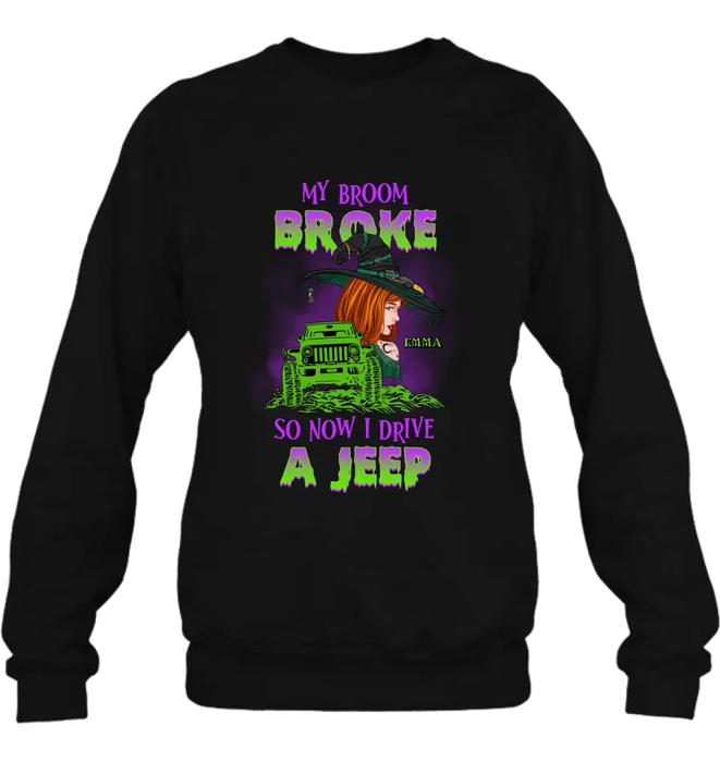 Custom Personalized Witch Shirt/Hoodie - Gift Idea For Witch Lover/ Halloween - My Broom Broke So Now I Drive A Jeep