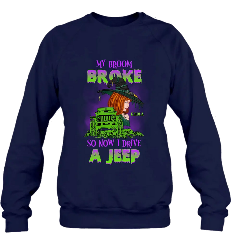Custom Personalized Witch Shirt/Hoodie - Gift Idea For Witch Lover/ Halloween - My Broom Broke So Now I Drive A Jeep