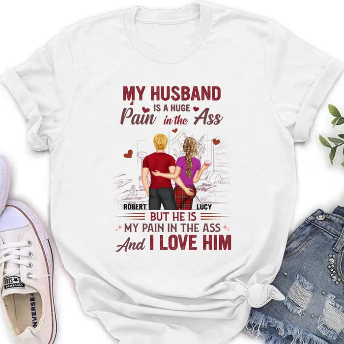 Custom Personalized Couple Shirt/Hoodie - Gift Idea For Husband From Wife/ Couple Gift - My Husband Is A Huge Pain In The Ass