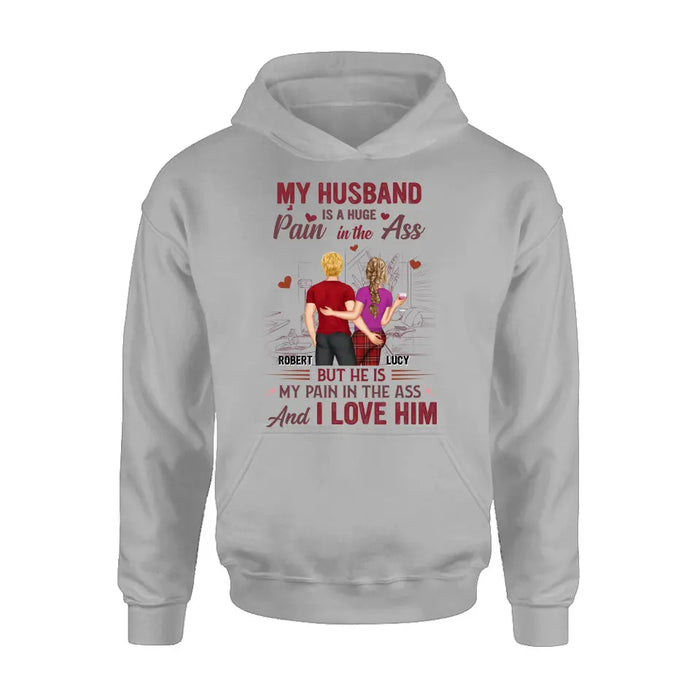 Custom Personalized Couple Shirt/Hoodie - Gift Idea For Husband From Wife/ Couple Gift - My Husband Is A Huge Pain In The Ass