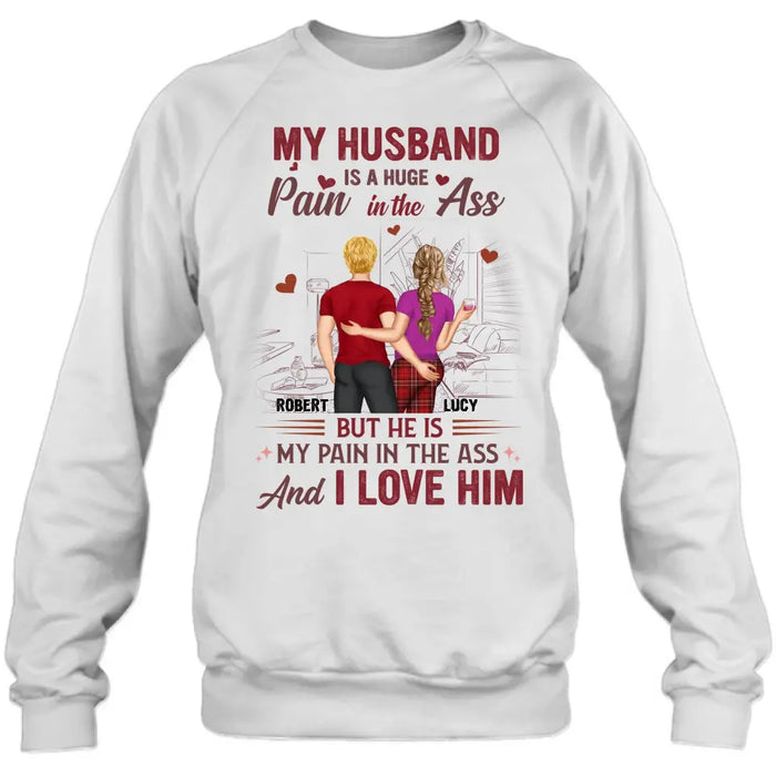 Custom Personalized Couple Shirt/Hoodie - Gift Idea For Husband From Wife/ Couple Gift - My Husband Is A Huge Pain In The Ass