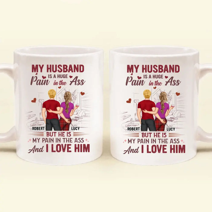 Custom Personalized Couple Coffee Mug - Funny Gift Idea for Husband From Wife/ Couple Gift - My Husband Is A Huge Pain In The Ass