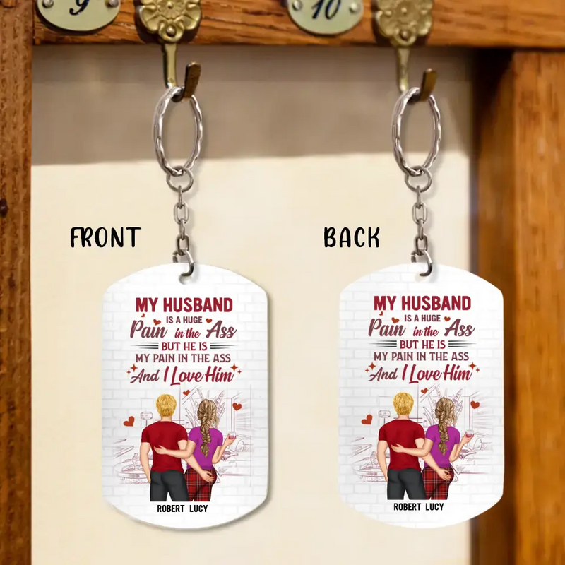 Personalized Couple Aluminum Keychain - Funny Gift Idea for Husband From Wife/Couple Gift - My Husband Is A Huge Pain In The Ass