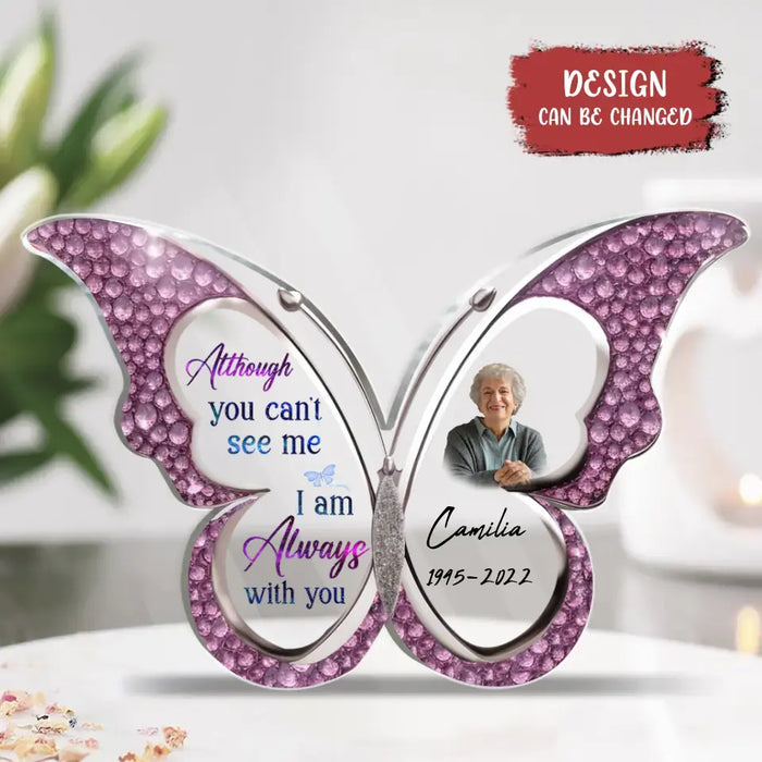 Custom Personalized Memorial Photo Butterfly Acrylic Plaque - Memorial Gift Idea - Although You Can't See Me I Am Always With You