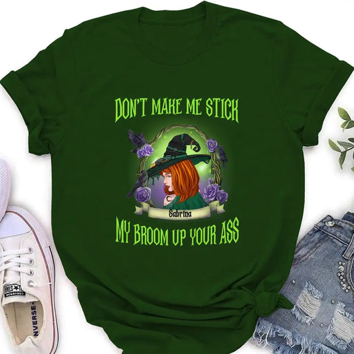 Custom Personalized Witch Shirt/Hoodie - Gift Idea For Witch Lover/ Halloween - Don't Make Me Stick My Broom Up Your Ass