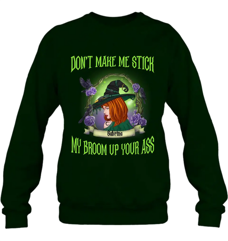 Personalized Witch Shirt/Hoodie - Gift Idea For Witch Lover/Halloween - Don't Make Me Stick My Broom Up Your Ass