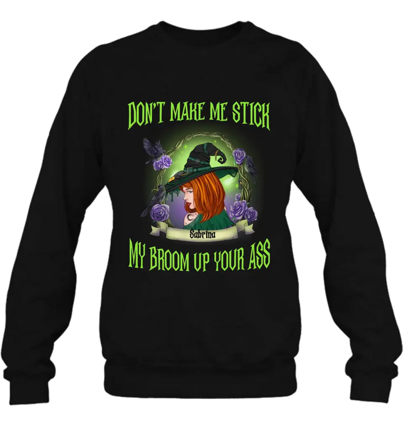 Personalized Witch Shirt/Hoodie - Gift Idea For Witch Lover/Halloween - Don't Make Me Stick My Broom Up Your Ass