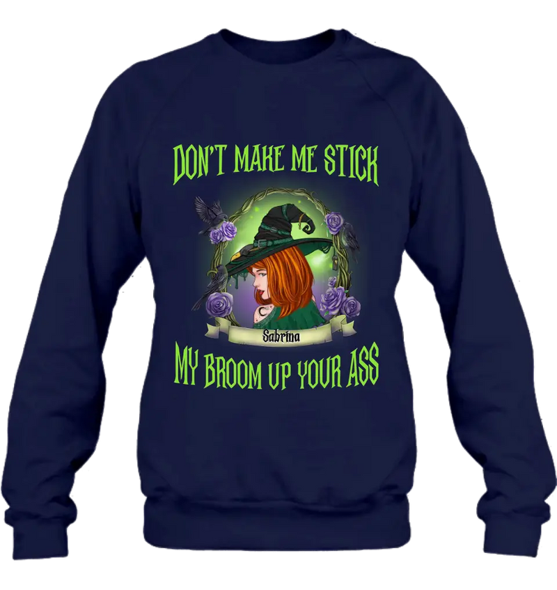 Personalized Witch Shirt/Hoodie - Gift Idea For Witch Lover/Halloween - Don't Make Me Stick My Broom Up Your Ass