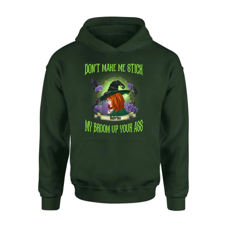 Personalized Witch Shirt/Hoodie - Gift Idea For Witch Lover/Halloween - Don't Make Me Stick My Broom Up Your Ass