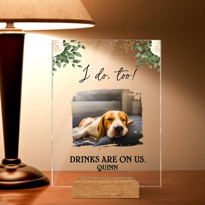 Custom Personalized Photo Acrylic Plaque - Upto 3 Photos - Wedding Gift Idea for Pet Owners - I Do Too