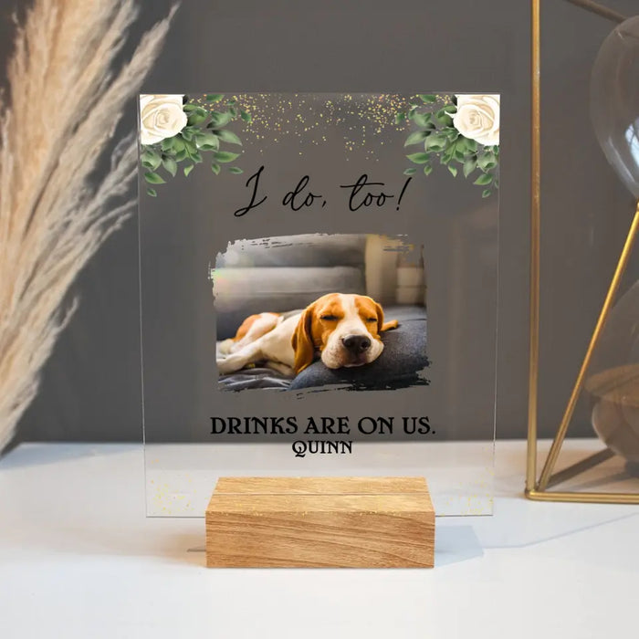 Custom Personalized Photo Acrylic Plaque - Upto 3 Photos - Wedding Gift Idea for Pet Owners - I Do Too