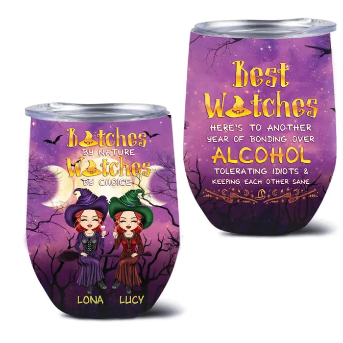 Custom Personalized Witch Friends Wine Tumbler - Gift Idea For Besties/Sisters/Friends - Bitches By Nature Witches By Choice