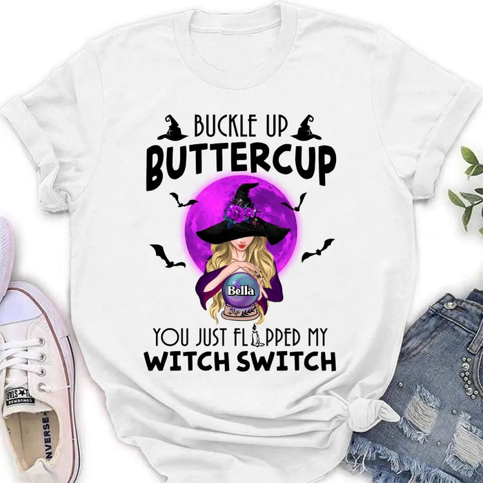 Custom Personalized Witch Shirt/Hoodie - Halloween Gift Idea for Witch Lovers - Buckle Up Buttercup You Just Flipped My Witch Switch