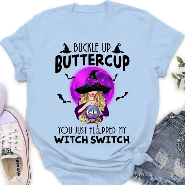 Custom Personalized Witch Shirt/Hoodie - Halloween Gift Idea for Witch Lovers - Buckle Up Buttercup You Just Flipped My Witch Switch