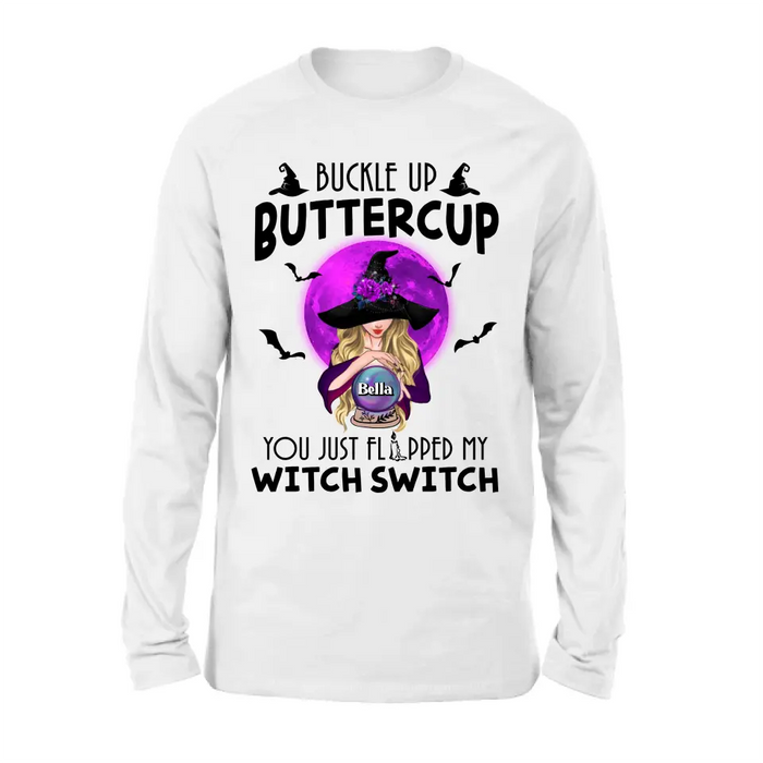 Custom Personalized Witch Shirt/Hoodie - Halloween Gift Idea for Witch Lovers - Buckle Up Buttercup You Just Flipped My Witch Switch