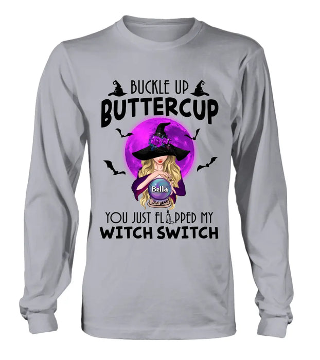 Custom Personalized Witch Shirt/Hoodie - Halloween Gift Idea for Witch Lovers - Buckle Up Buttercup You Just Flipped My Witch Switch