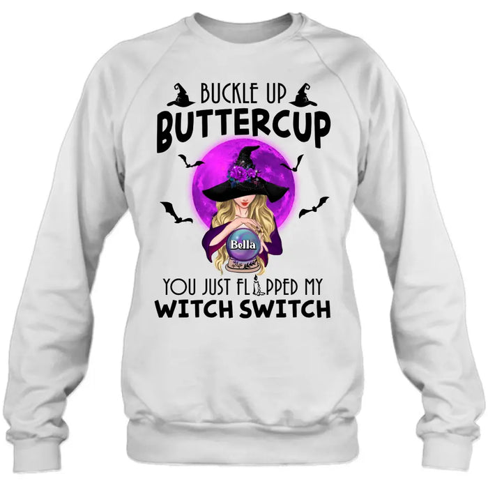 Custom Personalized Witch Shirt/Hoodie - Halloween Gift Idea for Witch Lovers - Buckle Up Buttercup You Just Flipped My Witch Switch