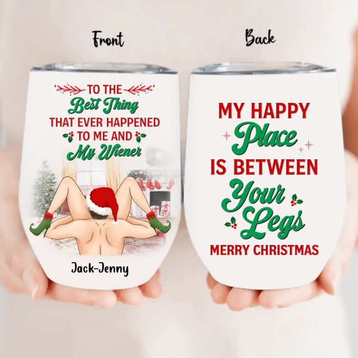 Personalized Christmas Couple Wine Tumbler - Gift Idea For Couple/Valentines Day - My Happy Place Is Between Your Legs Merry Christmas