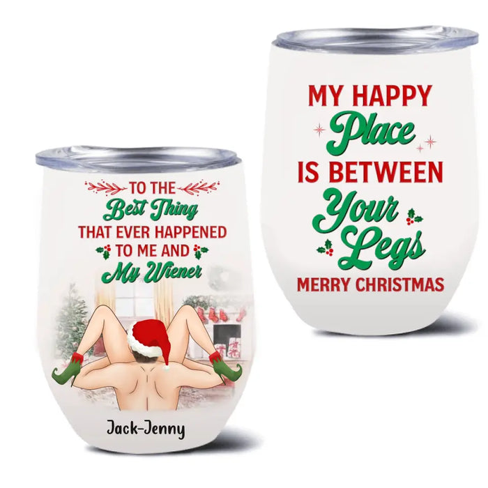 Personalized Christmas Couple Wine Tumbler - Gift Idea For Couple/Valentines Day - My Happy Place Is Between Your Legs Merry Christmas