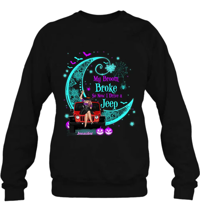 Custom Personalized Witch Shirt/Hoodie - Halloween Gift Idea for Witch/Off-road Lovers - My Broom Broke So Now I Ride A Jeep