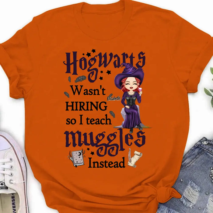 Custom Personalized Witch Teacher Shirt/Hoodie - Halloween Gift Idea for Teacher/Back To School - Hogwarts Wasn't Hiring So I Teach Muggles Instead