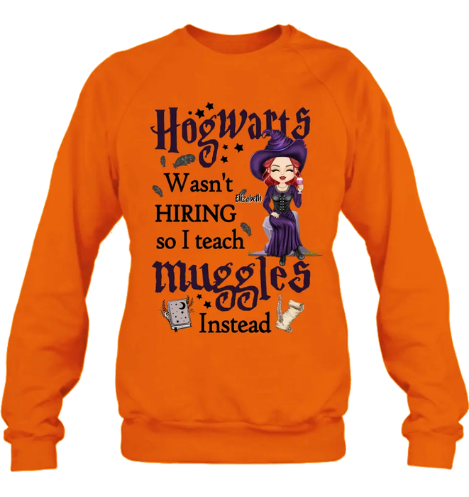 Custom Personalized Witch Teacher Shirt/Hoodie - Halloween Gift Idea for Teacher/Back To School - Hogwarts Wasn't Hiring So I Teach Muggles Instead