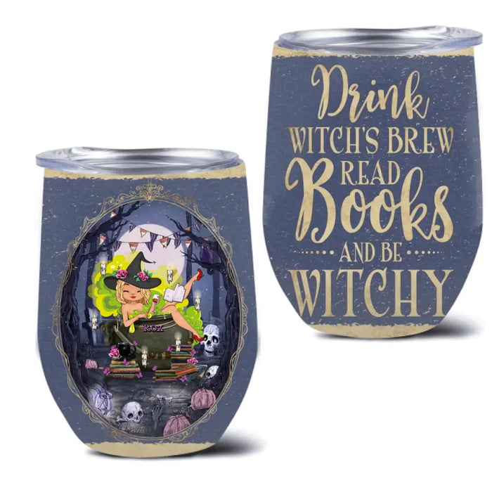 Personalized Witch Wine Tumbler - Gift Idea For Witch/ Halloween/ Book Lovers/ Friend - Drink Witch's Brew Read Books And Be Witchy
