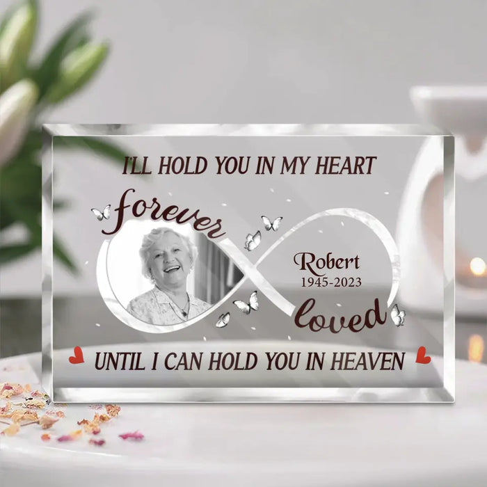 Custom Personalized Memorial Acrylic Plaque - Upload Photo - Memorial Gift Idea for Family - I'll Hold You In My Heart Until I Can Hold You In Heaven