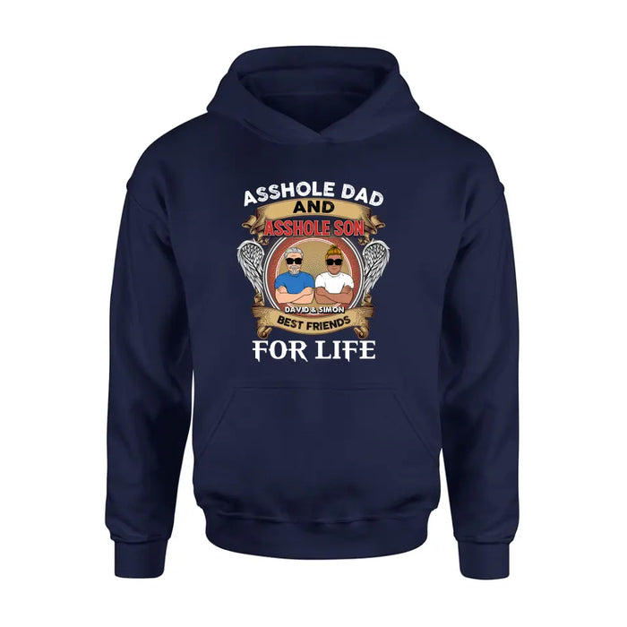 Custom Personalized Dad And Son Shirt/Hoodie - Funny Gift Idea for Dad from Son - Asshole Dad And Asshole Son Best Friends For Life