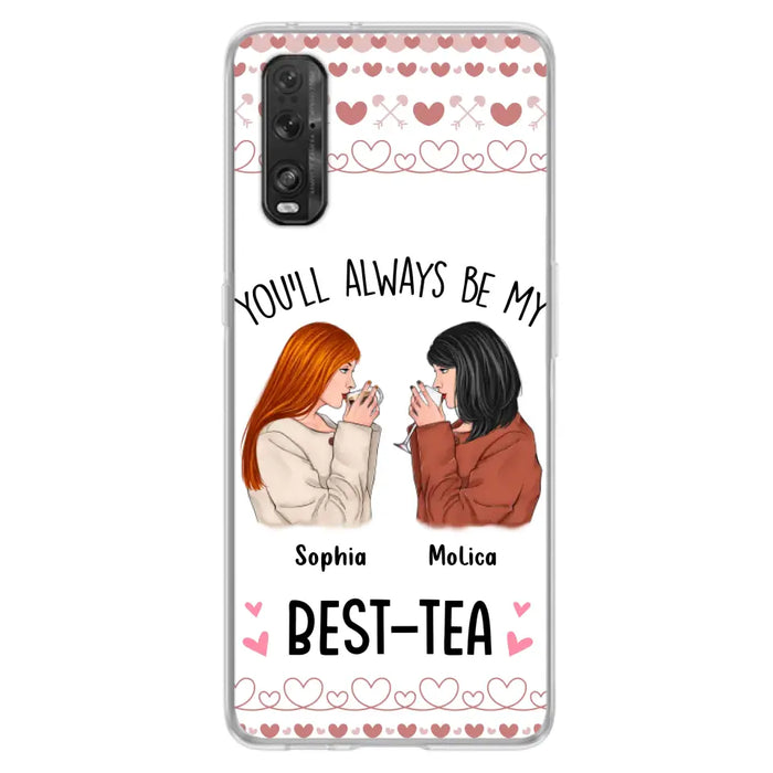 Personalized Friends Phone Case - Gift Idea for Friends/Besties - You'll Always Be My Best - Tea - Case For Oppo/Xiaomi/Huawei