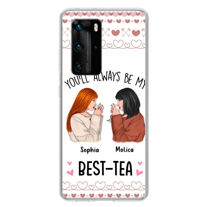 Personalized Friends Phone Case - Gift Idea for Friends/Besties - You'll Always Be My Best - Tea - Case For Oppo/Xiaomi/Huawei