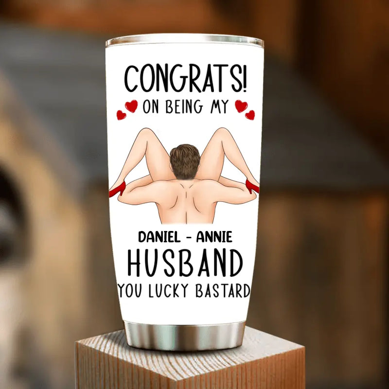 Personalized Couple Tumbler - Gift Idea For Couple/Her/Him - Congrats! On Being My Husband You Lucky Bastard