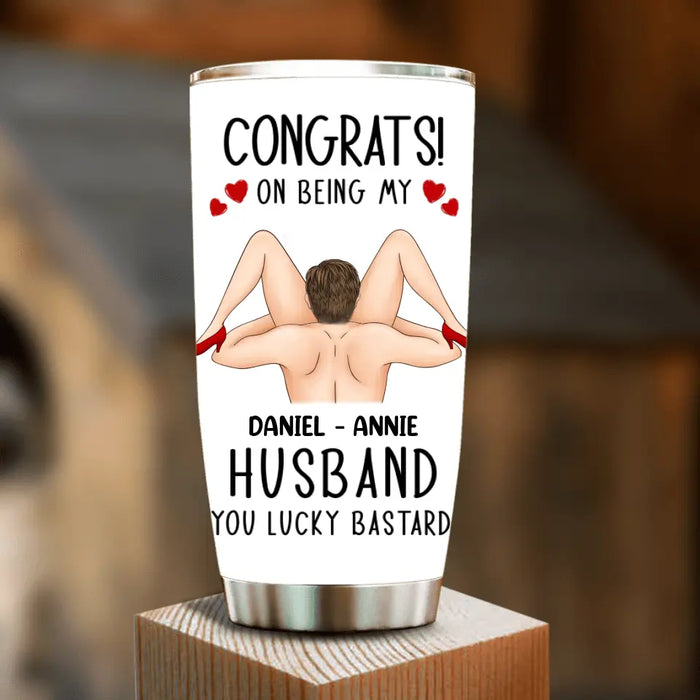 Custom Personalized Couple Tumbler - Gift Idea For Couple/Her/Him - Congrats! On Being My Husband You Lucky Bastard