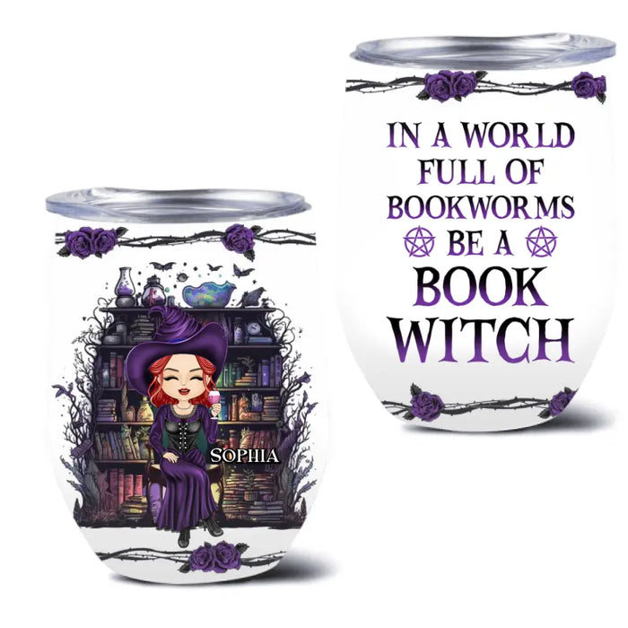Personalized Witch Wine Tumbler - Halloween Gift Idea For Witch Lovers/Book Lovers - In A World Full Of Bookworms Be A Book Witch