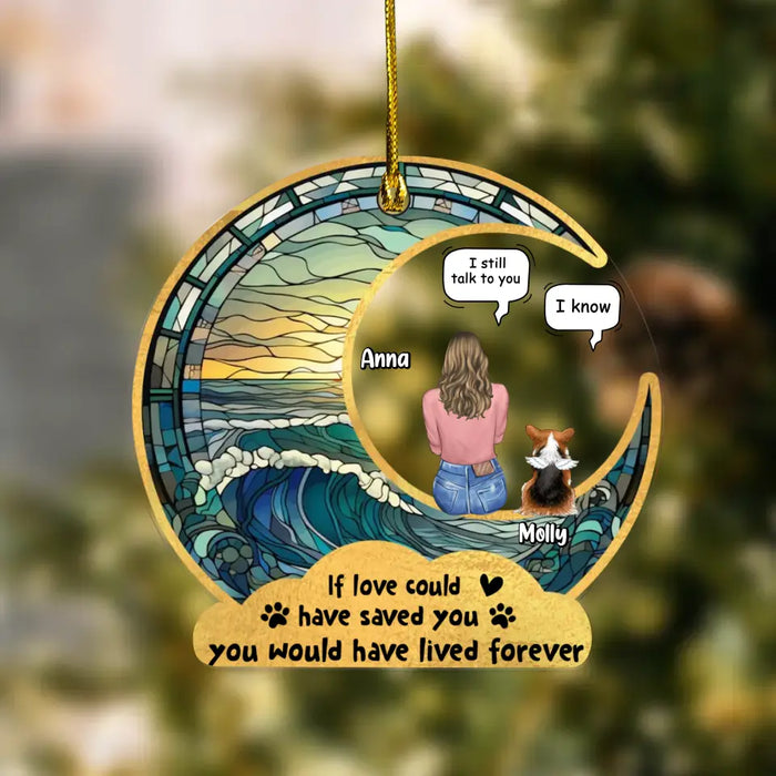 Custom Personalized Memorial Pet Acrylic Ornament - Upto 4 Pets - Memorial Gift Idea for Christmas - If Love Could Have Saved You You Would Have Lived Forever