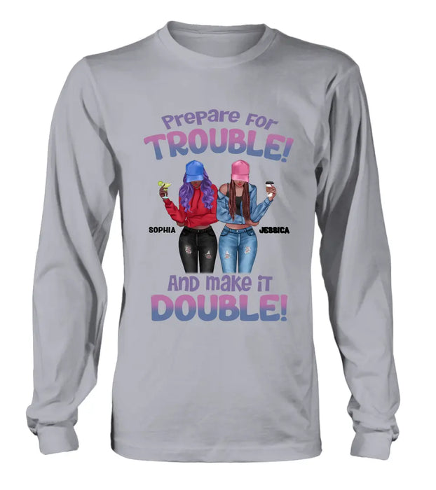 Custom Personalized Bestie Shirt/Hoodie - Upto 8 People - Gift Idea for Besties/Friends - Prepare For Trouble And Make It Double