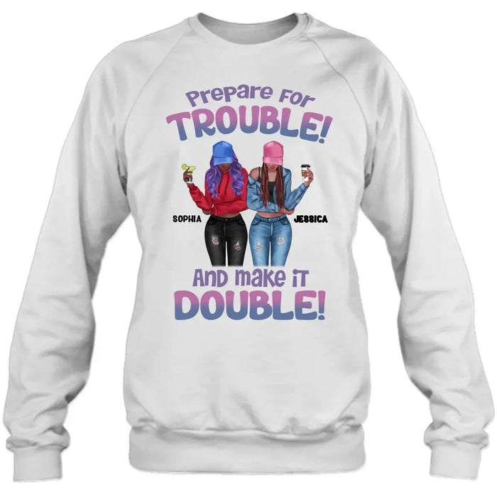 Custom Personalized Bestie Shirt/Hoodie - Upto 8 People - Gift Idea for Besties/Friends - Prepare For Trouble And Make It Double