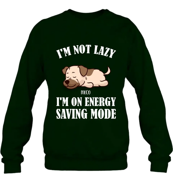 Custom Personalized Lazy Dog T-shirt/ Sweatshirt/ Long Sleeve/ Hoodie - Gift Idea For Dog Lover - Upto 6 Dogs - I'm Not Lazy I'm On Energy Saving Mode