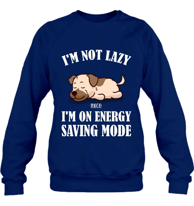 Custom Personalized Lazy Dog T-shirt/ Sweatshirt/ Long Sleeve/ Hoodie - Gift Idea For Dog Lover - Upto 6 Dogs - I'm Not Lazy I'm On Energy Saving Mode