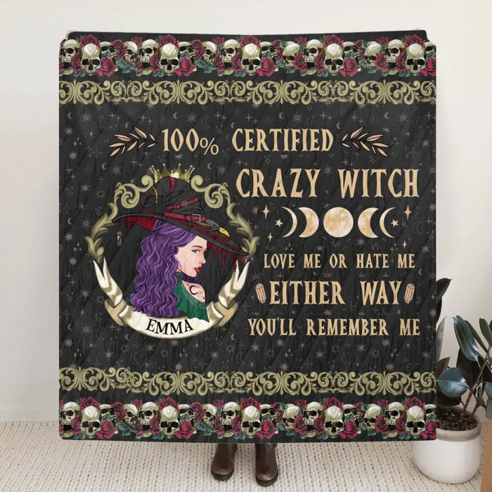 Personalized Witch Quilt/Single Layer Fleece Blanket - Gift Idea For Halloween/ Witch - 100% Certified Crazy Witch Love Me Or Hate Me Either Way You'll Remember Me